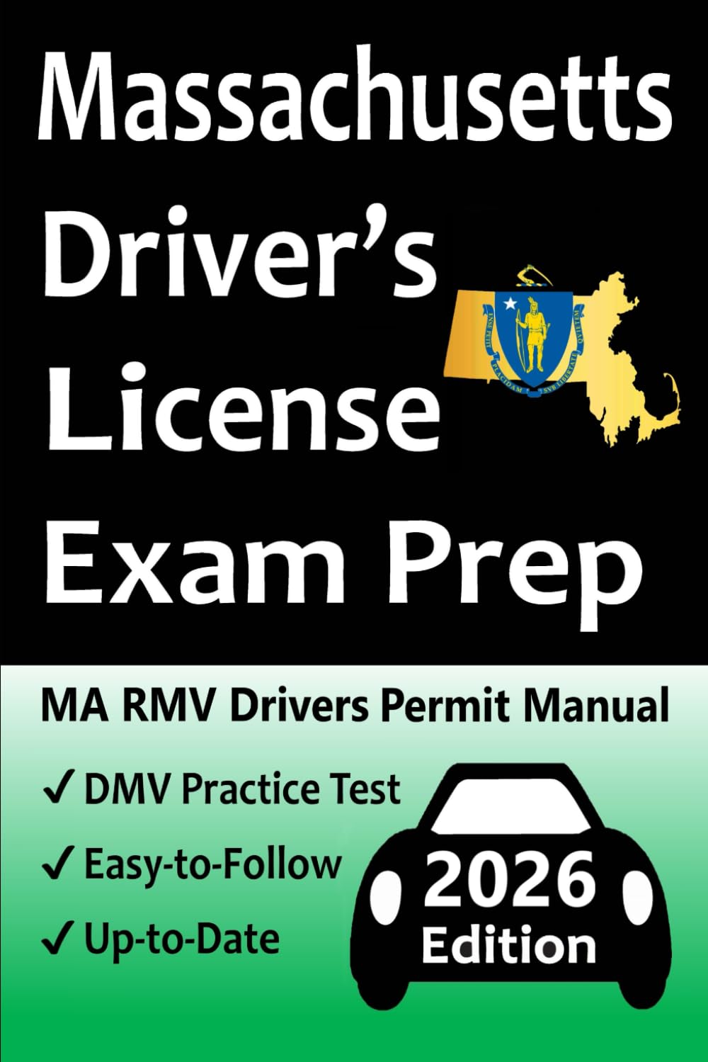 Massachusetts Driver’s License Exam Prep: Everything You Need to Pass → Practice Questions Based on the Latest RMV Manual, Road Signs, Traffic Laws, & Detailed Explanations of What to Expect!