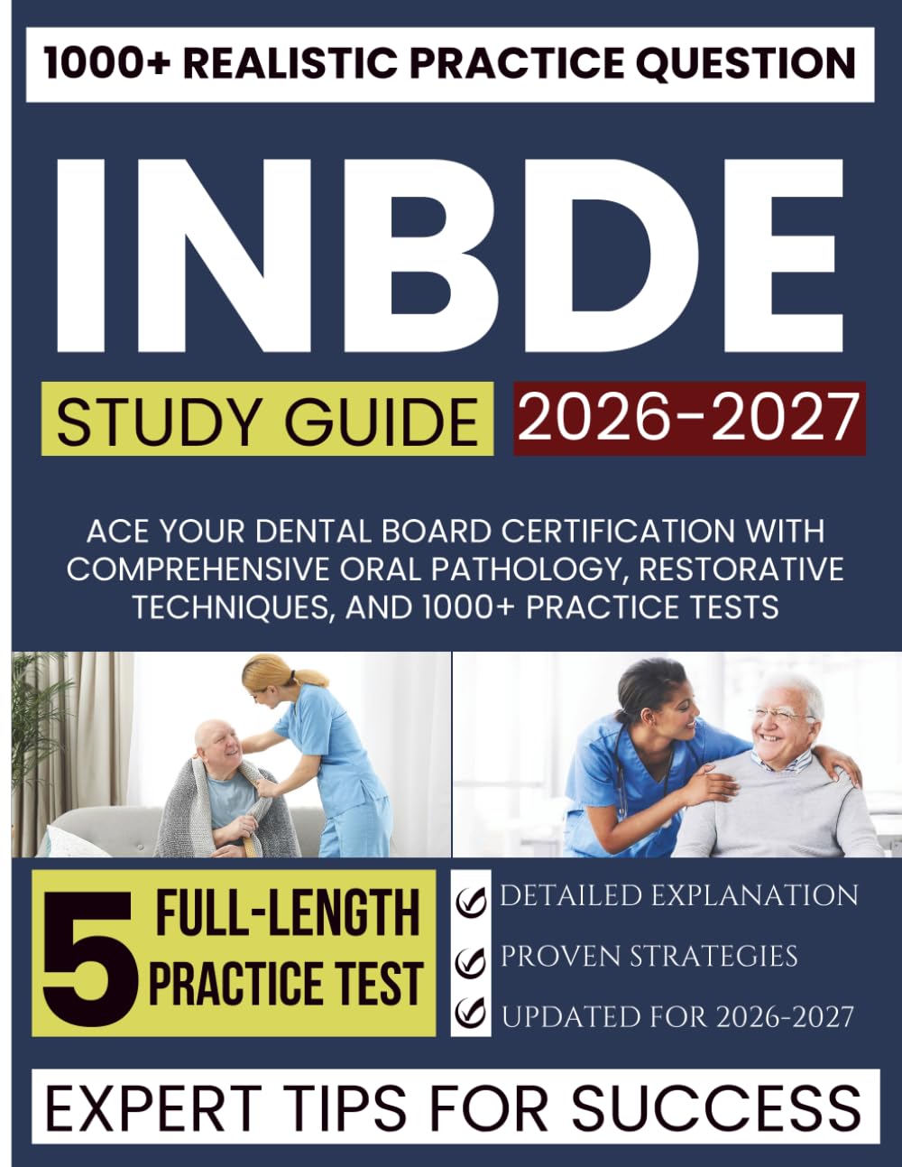 INBDE STUDY GUIDE 2026-2027: Ace Your Dental Board Certification with Comprehensive Oral Pathology, Restorative Techniques, and 1000+ Practice Tests