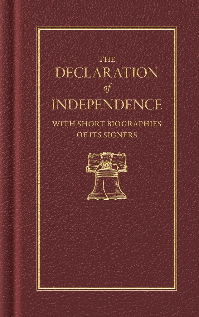 The Declaration of Independence: With Short Biographies of Its Founders (Books of American Wisdom)