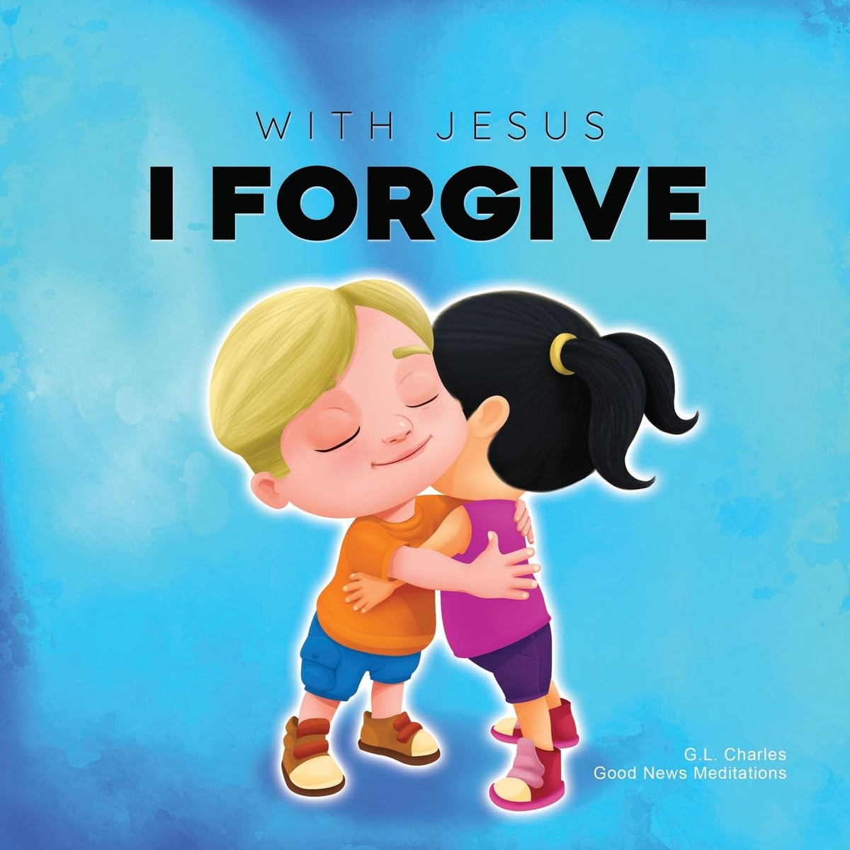 With Jesus I Forgive: A Christian children's book on forgiveness and faith, featuring Bible stories and lessons for kids in homeschool, Sunday school, ... for ages 3 to 8 (With Jesus Series)