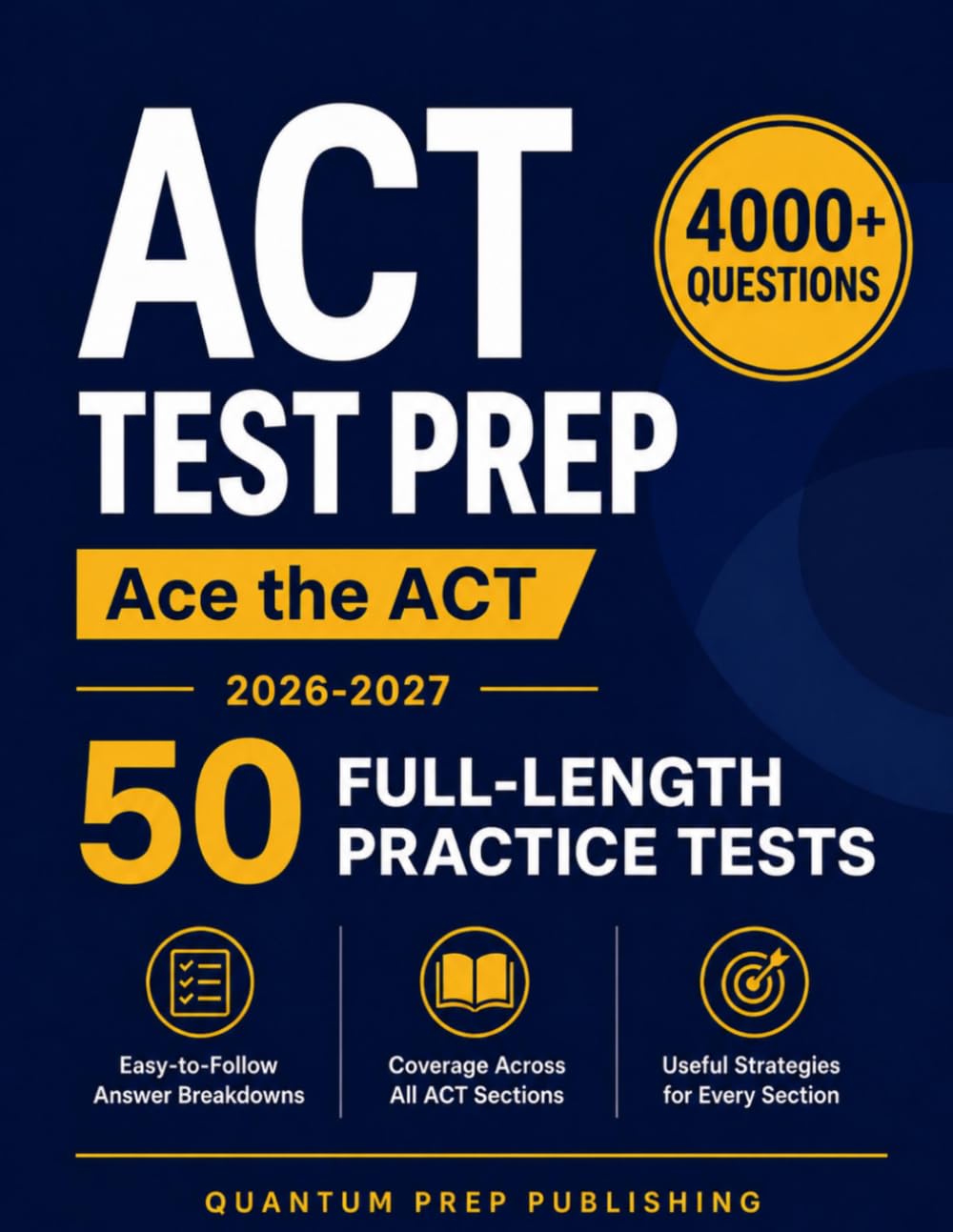 ACT Test Prep: The Complete and Fully Updated Prep Book to Ace the ACT with Full-Length Practice Tests, Exam-Ready Practice Questions & Easy-to-Follow Explanations