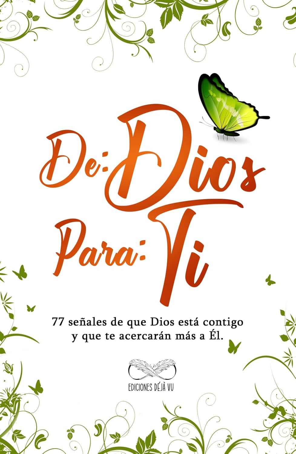DE: DIOS PARA: TI: 77 señales de que Dios está contigo y que te acercarán más a Él. (Spanish Edition)