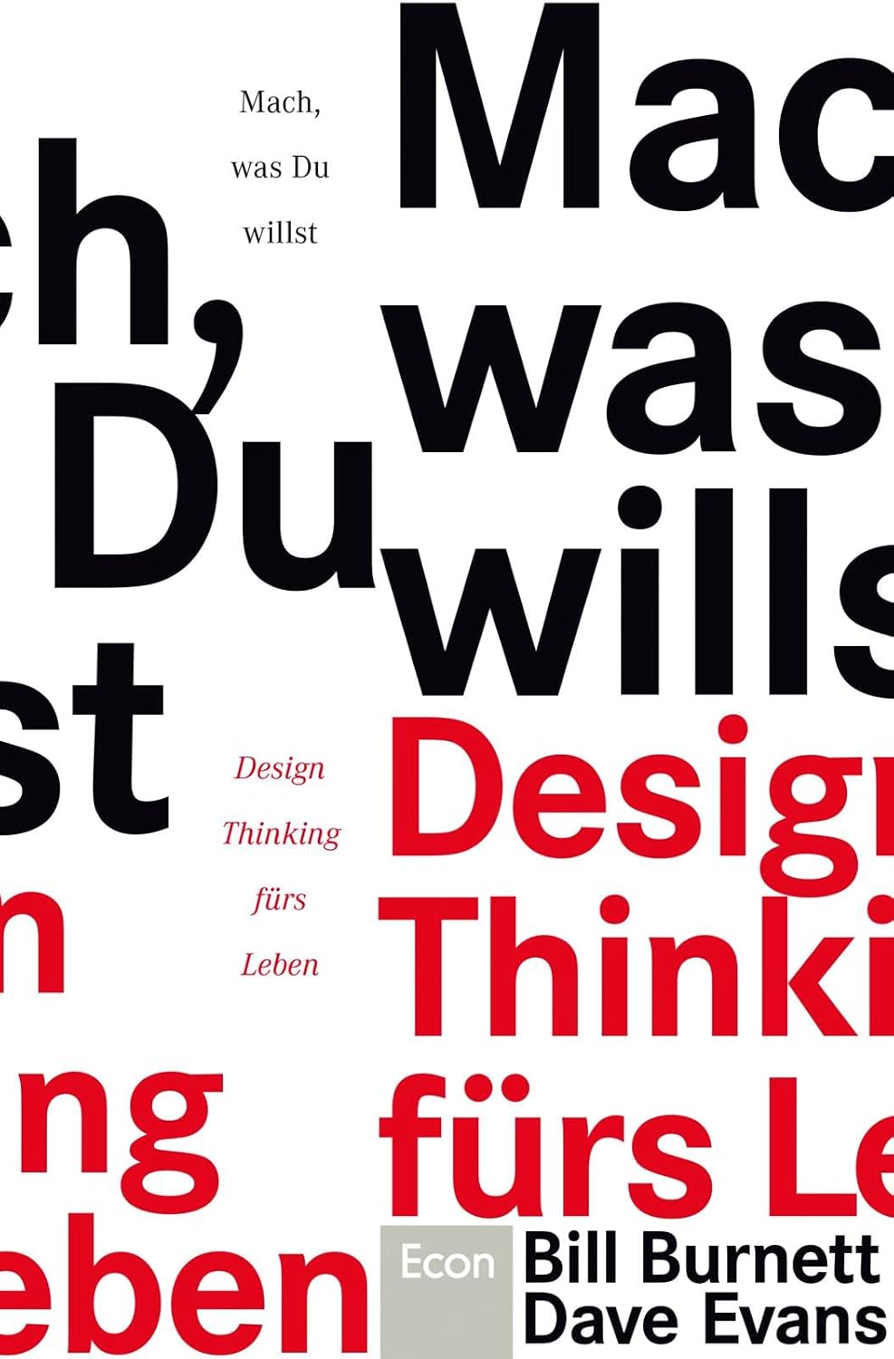 Mach, was Du willst: Design Thinking fürs Leben | Den eigenen Weg finden in Beruf, Leben und persönlicher Entwicklung
