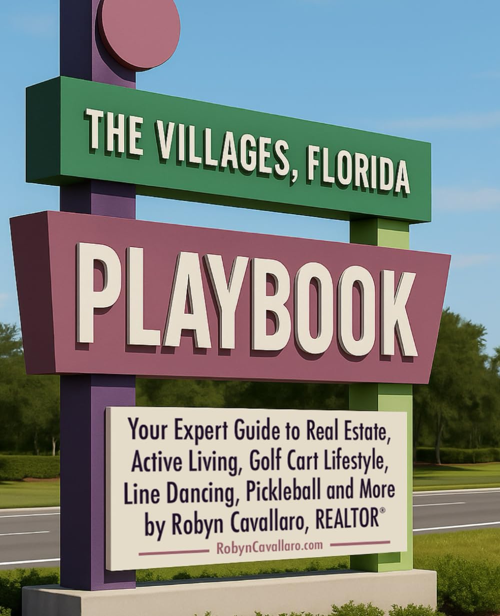 The Villages, Florida Playbook: Your Expert Resource Guide to Real Estate, Relocation, Retirement, and the Golf Cart, Line Dancing & Pickleball Life