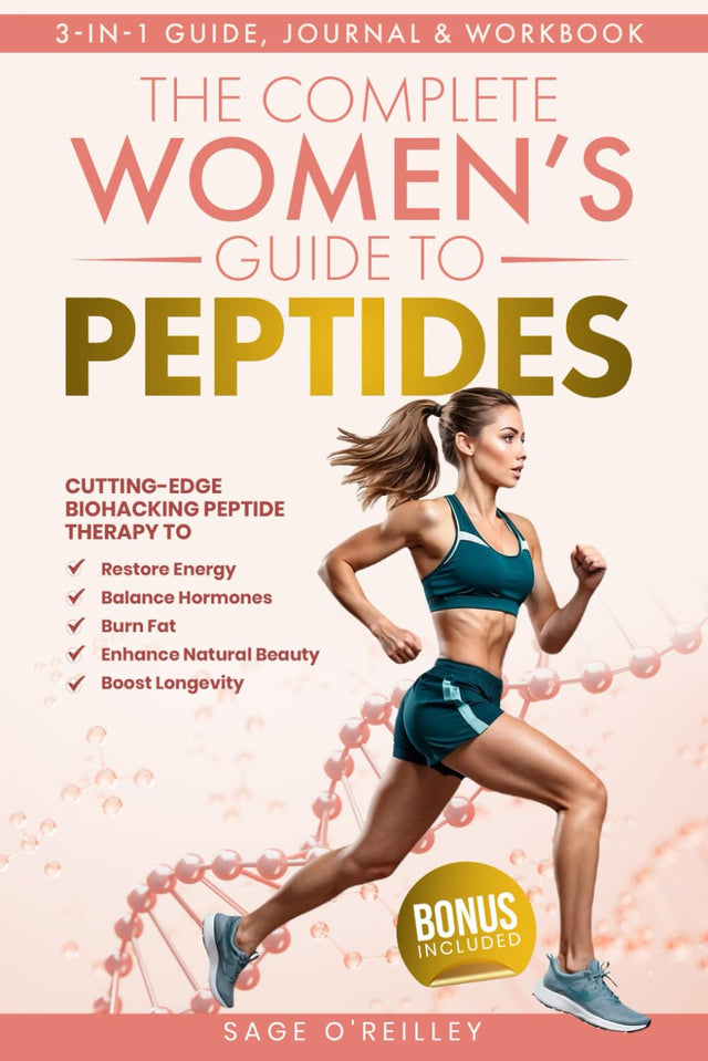 The Complete Women’s Guide to Peptides: Cutting-Edge Biohacking Peptide Therapy to Restore Energy, Balance Hormones, Burn Fat, Enhance Natural Beauty, and Boost Longevity (Biohacking for Women)