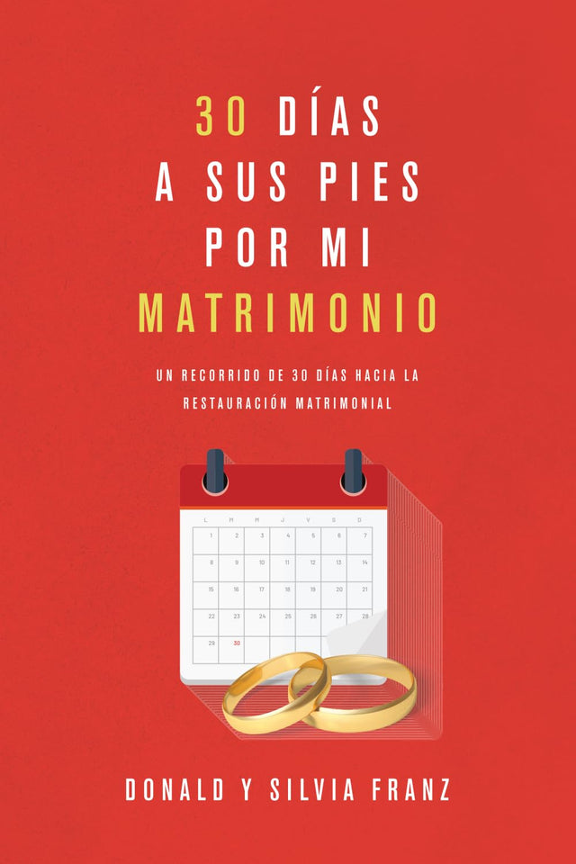 30 días a sus pies por mi matrimonio: Un recorrido de 30 días hacia la restauración matrimonial (Spanish Edition)