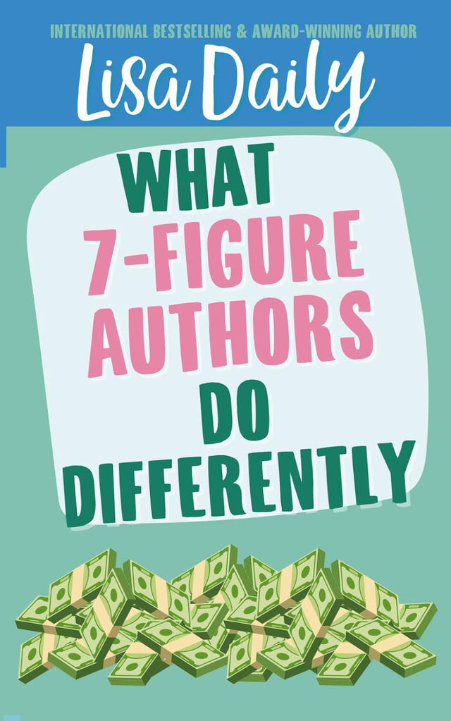 What 7-Figure Authors Do Differently