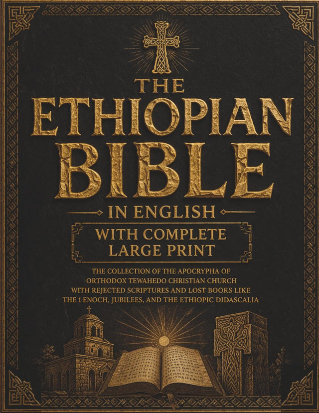 The Ethiopian Bible in English With Complete Large Print: The Collection of the Apocrypha of Orthodox Tewahedo Christian Church With Rejected ... Enoch, Jubilees, and the Ethiopic Didascalia