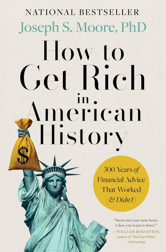 How to Get Rich in American History: 300 Years of Financial Advice That Worked (& Didn’t)