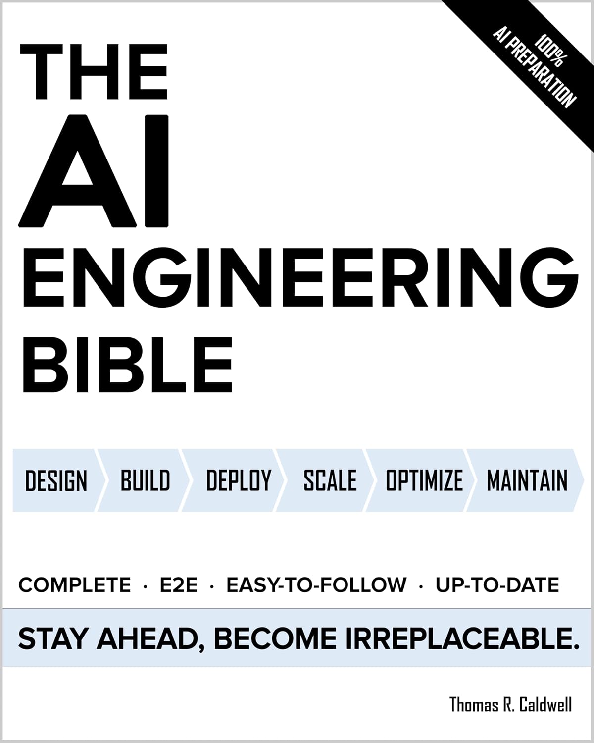 The AI Engineering Bible: The Complete and Up-to-Date Guide to Build, Deploy and Scale Production Ready AI Systems