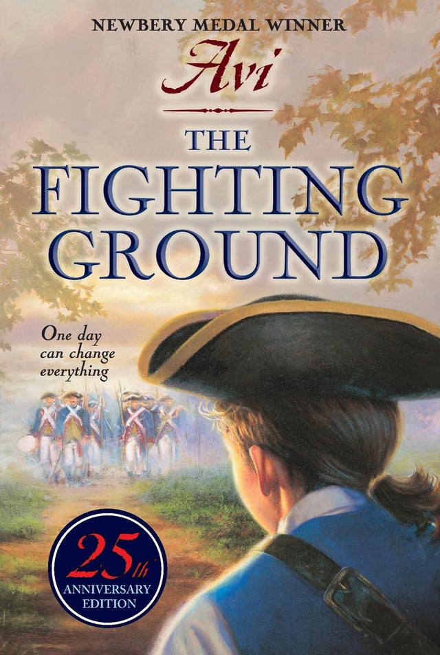 The Fighting Ground: A thirteen-year-old defies his father to join the Revolutionary War, facing battle's harsh truths in 24 life-changing hours