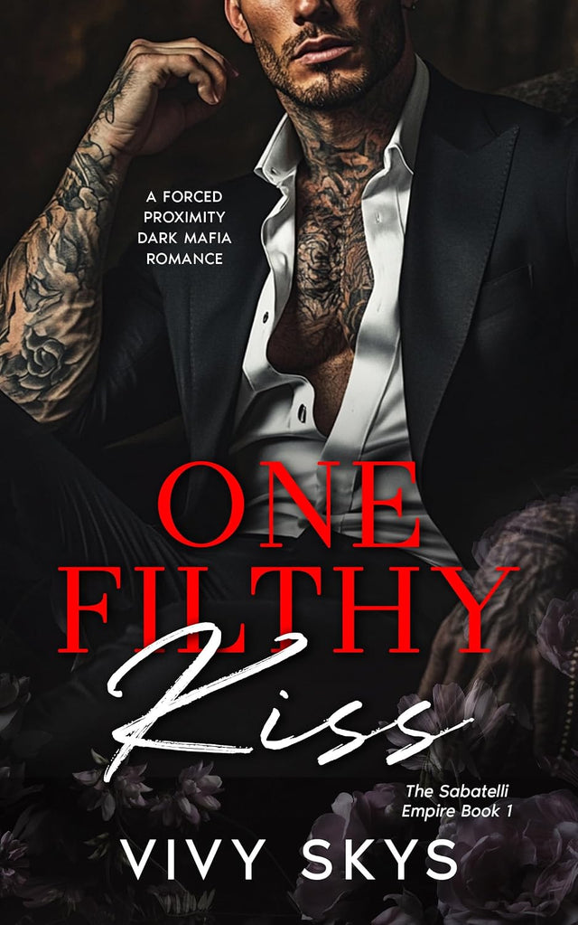 One Filthy Kiss: A Dark Mafia Billionaire Romance (The Sabatelli Empire Book 1)