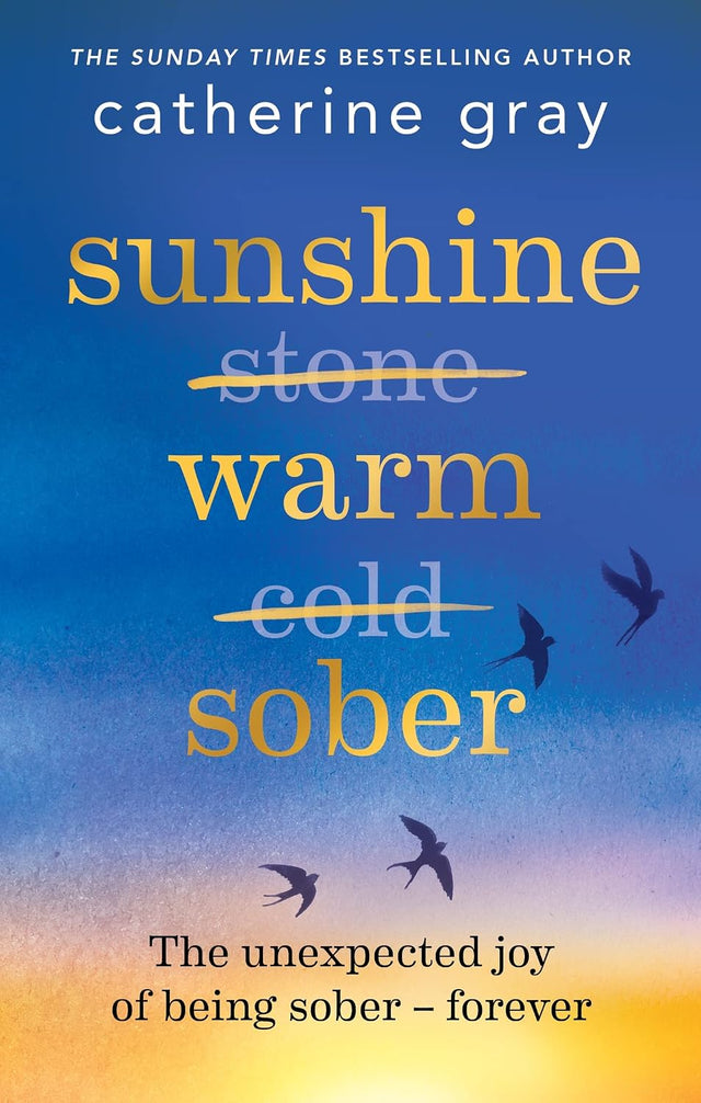 Sunshine Warm Sober: The unexpected joy of being sober – forever