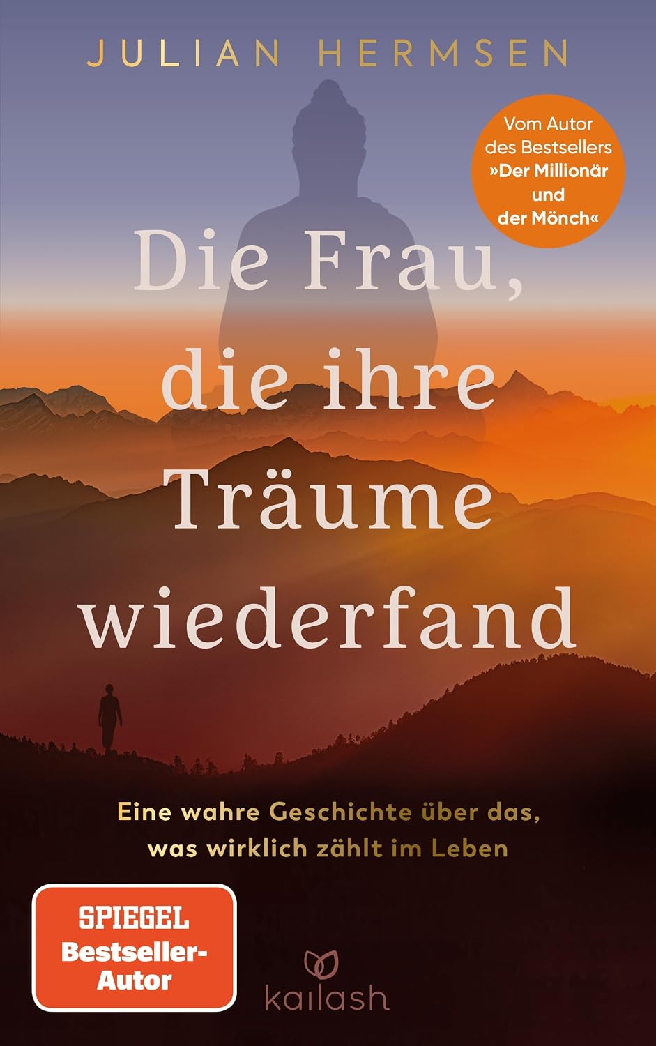 Die Frau, die ihre Träume wiederfand: Eine wahre Geschichte über das, was wirklich zählt im Leben - Vom Autor des Bestsellers „Der Millionär und der Mönch"