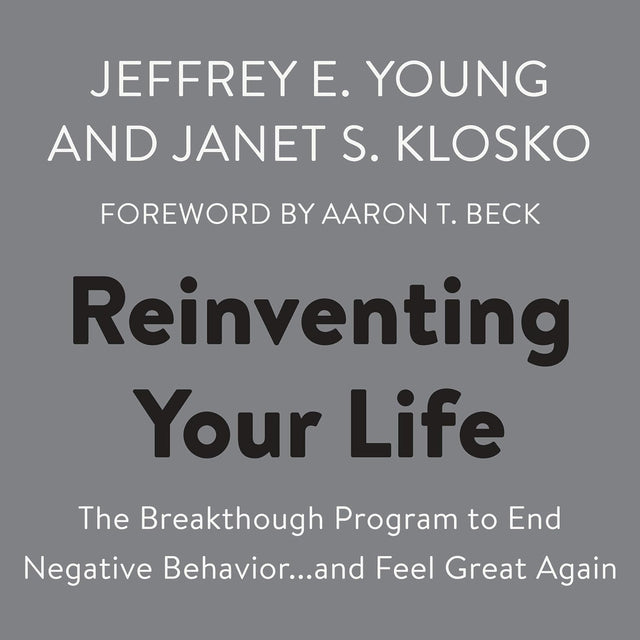 Reinventing Your Life: The Breakthough Program to End Negative Behavior...and Feel Great Again