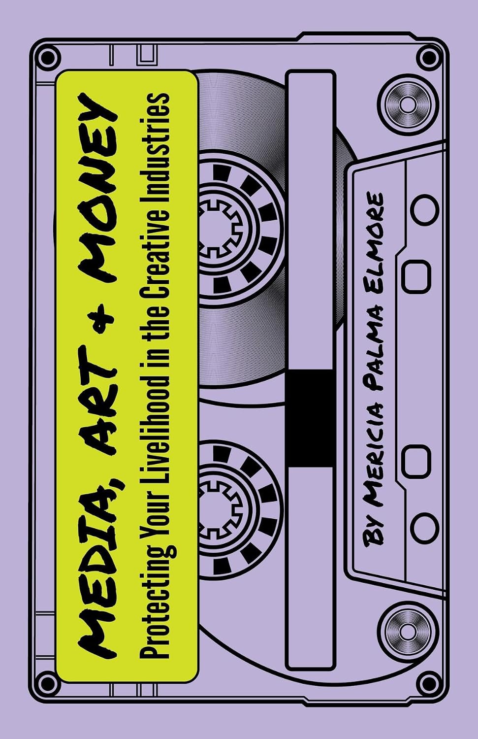 Media, Art, & Money - Protecting Your Livelihood In The Creative Industries