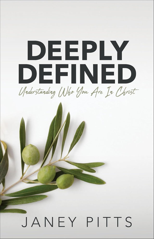 Deeply Defined: Understanding Who You Are In Christ