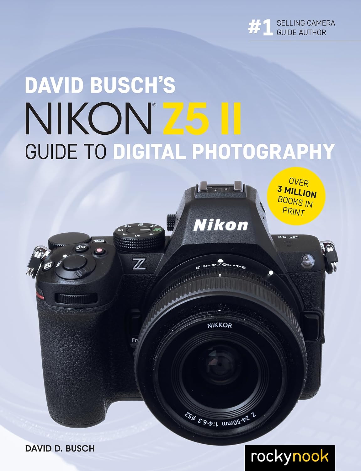 David Busch's Nikon Z5 II Guide to Digital Photography (The David Busch Camera Guide Series)