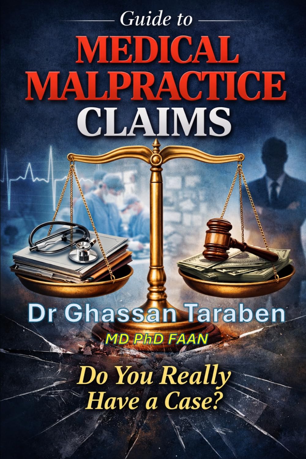 Guide to Medical Malpractice Claims: Do You Really Have a Case? (Medico-Pedia | advanced medical education series)