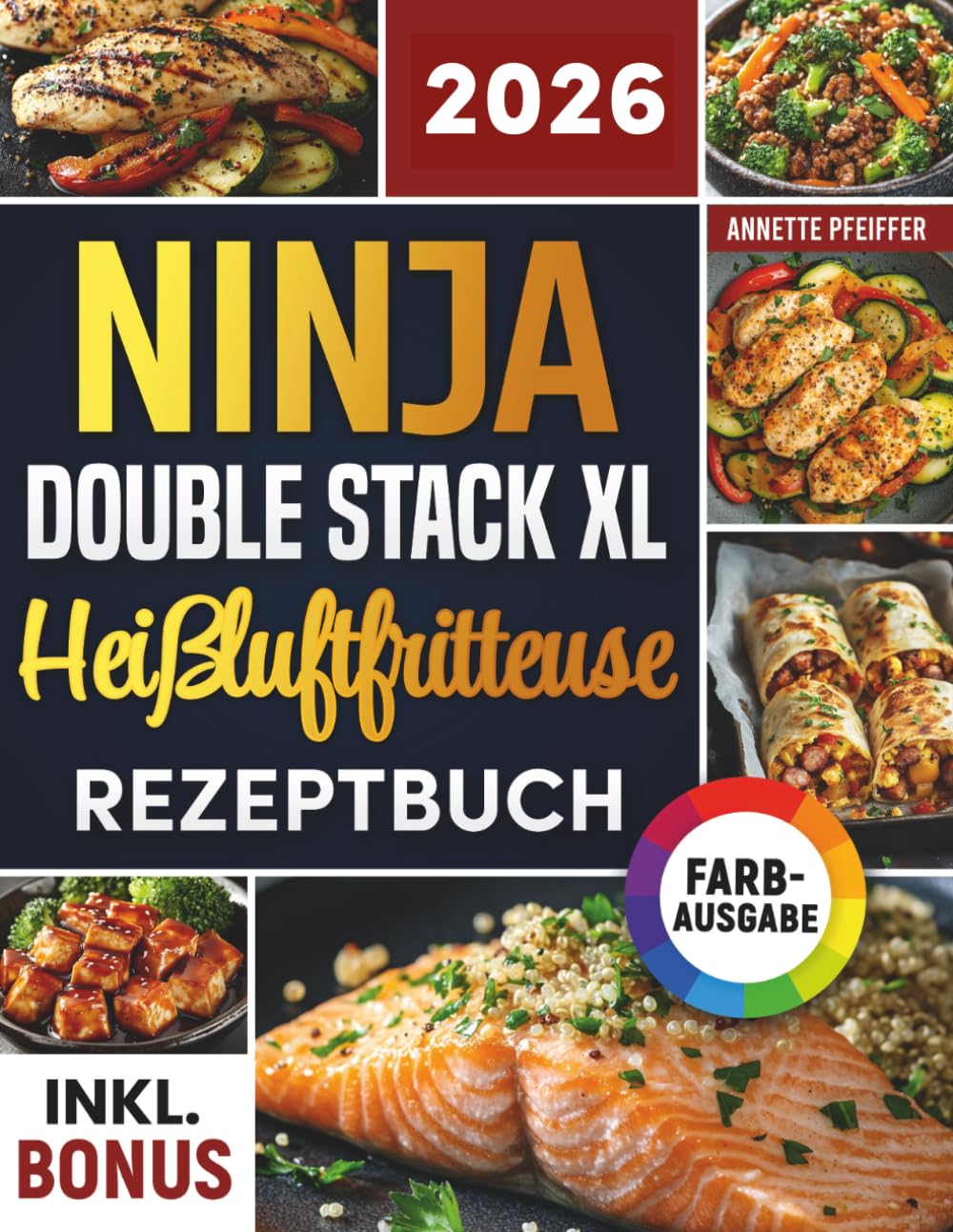 Das Ninja Double Stack XL Heißluftfritteuse Rezeptbuch: Schnelle, schmackhafte und einfache Rezepte für Ihren Ninja Airfryer | ideal auch für Familien | inkl. Nährwertangaben & Bonus