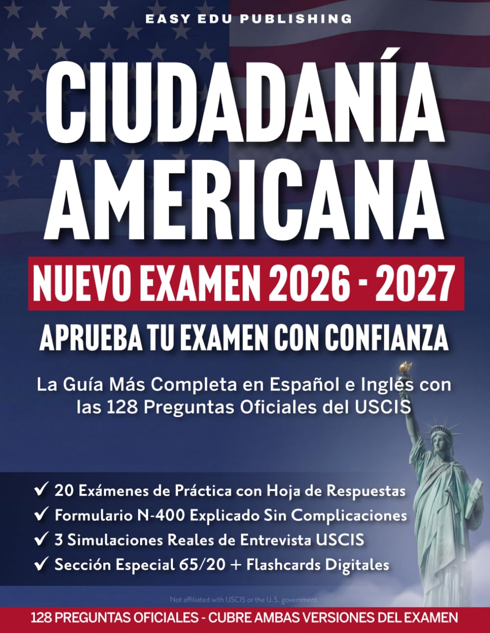 Ciudadanía Americana: Guía Completa para el Examen de Naturalización del USCIS con las 128 Preguntas Oficiales en Inglés y Español 20 Exámenes de ... y Simulación de Entrevista (Spanish Edition)