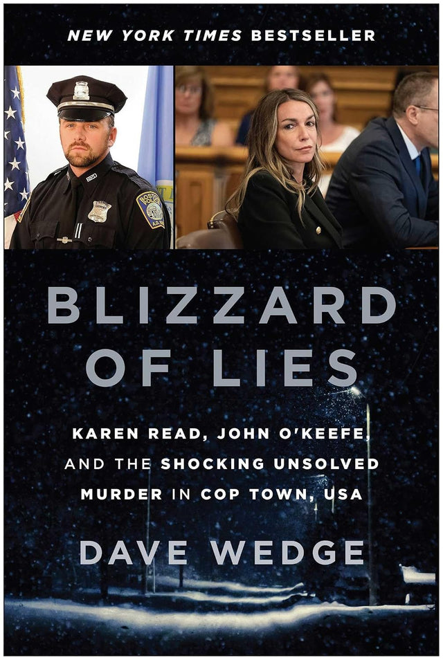 Blizzard of Lies: Karen Read, John O'Keefe, and the Shocking Unsolved Murder in Cop Town, USA