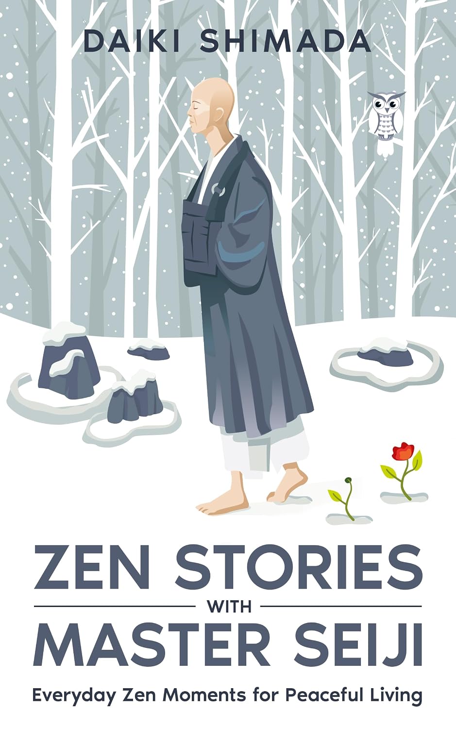 Zen Stories with Master Seiji: Calm Your Anxious Mind, Find Inner Peace, and Live a Better Life Through Zen Shorts