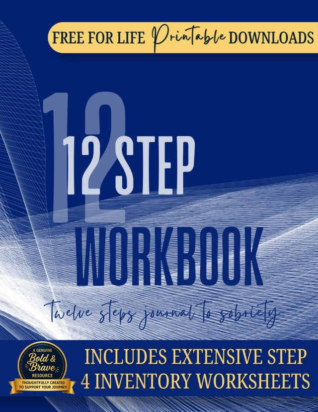 AA 12 STEP WORKBOOK: AA Twelve Steps Journal To Sobriety & Addiction Recovery In Anonymous Fellowships With Added 4th Step Inventory Worksheets