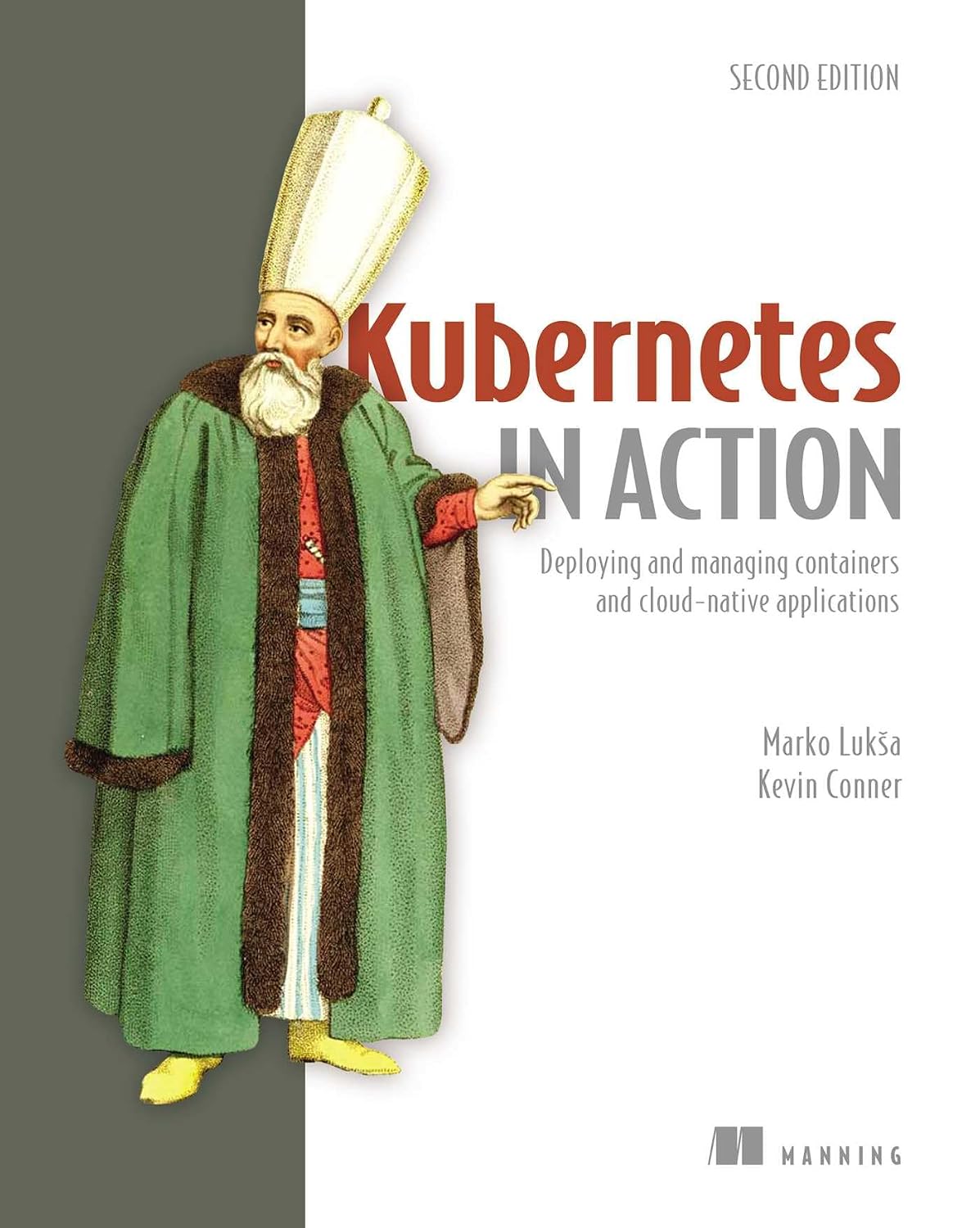 Kubernetes in Action, Second Edition: Deploying and managing containers and cloud-native applications