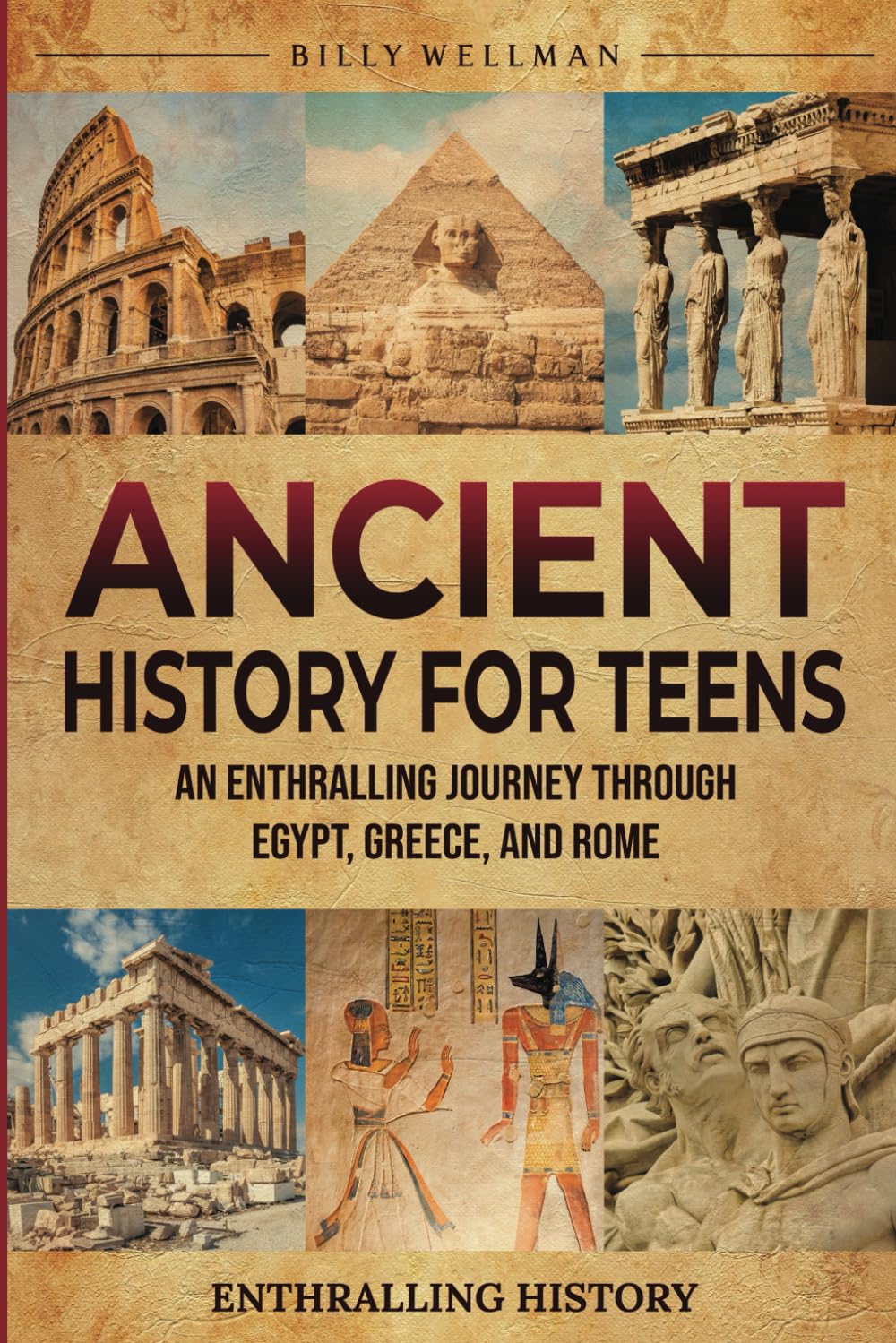 Ancient History for Teens: An Enthralling Journey Through Egypt, Greece, and Rome (The Past for Teenagers)