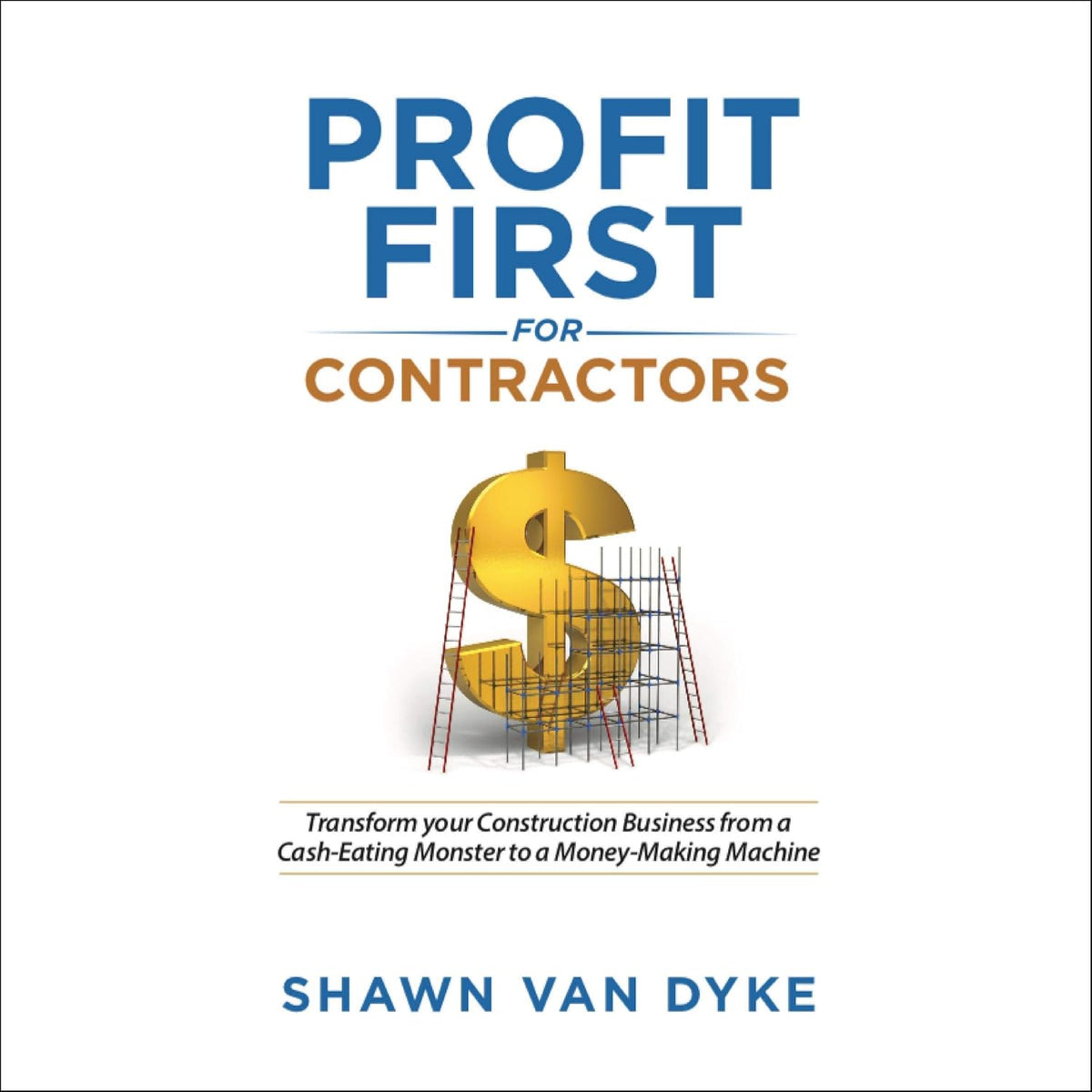 Profit First for Contractors: Transform Your Construction Business From a Cash-Eating Monster to a Money-Making Machine
