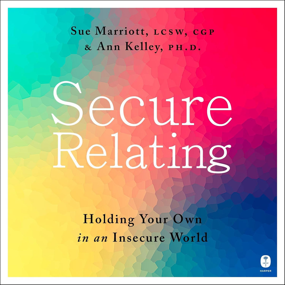 Secure Relating: Holding Your Own in an Insecure World