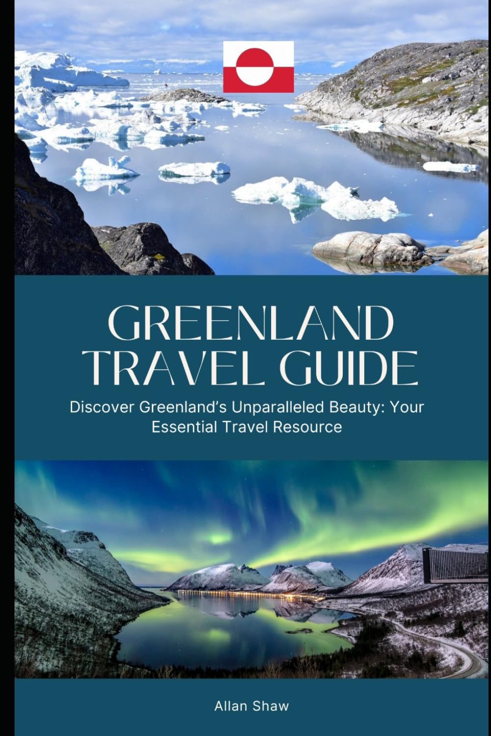 GREENLAND TRAVEL GUIDE (Full Color): Discover Greenland’s Unparalleled Beauty: Your Essential Travel Resource