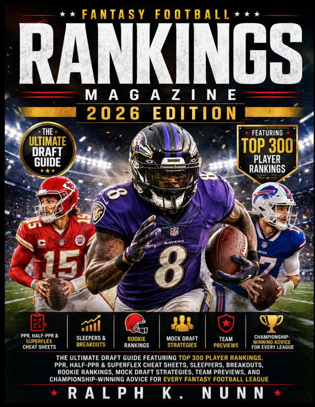 2026 FANTASY FOOTBALL RANKINGS MAGAZINE: The Ultimate Draft Guide Featuring Top 300 Player Rankings, PPR, Half-PPR & Superflex Cheat Sheets, Sleepers, ... Previews, and Championship-Winning Advice