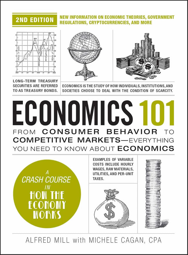 Economics 101, 2nd Edition: From Consumer Behavior to Competitive Markets―Everything You Need to Know about Economics (Adams 101 Series)