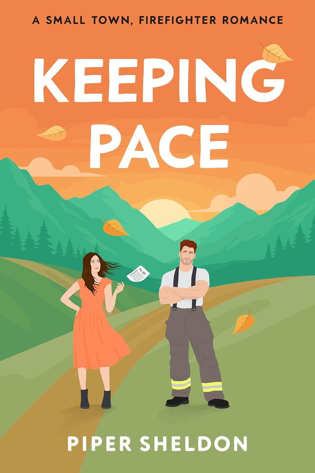 Keeping Pace: A Small-town, Opposites Attract, Firefighter Romance