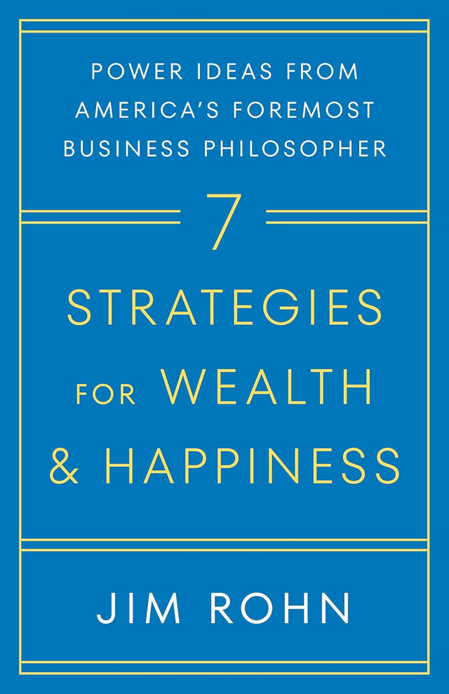 7 Strategies for Wealth & Happiness: Power Ideas from America's Foremost Business Philosopher