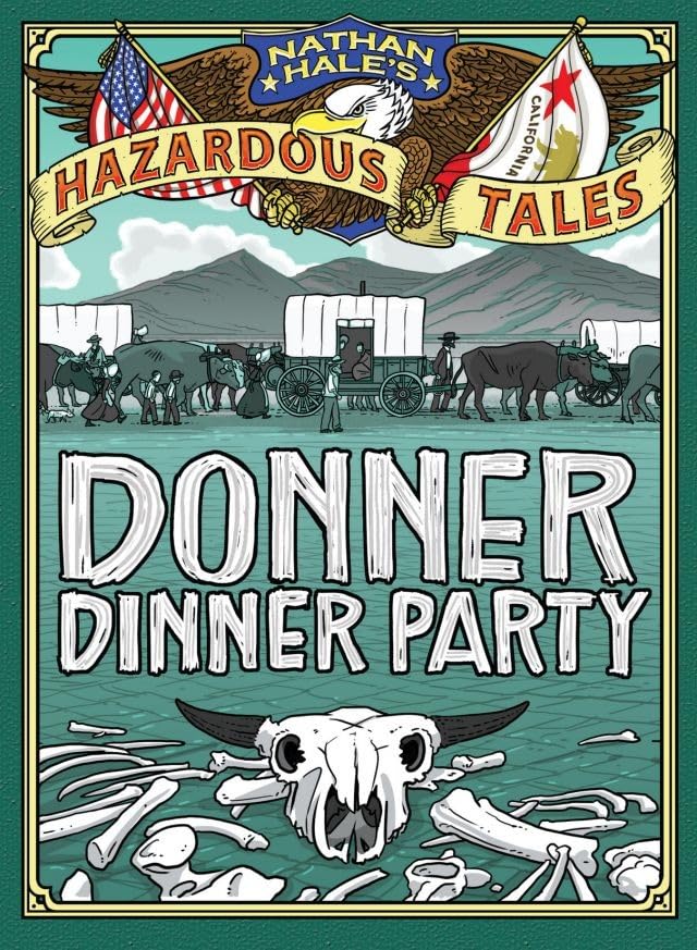 Donner Dinner Party (Nathan Hale's Hazardous Tales #3): A Pioneer Tale