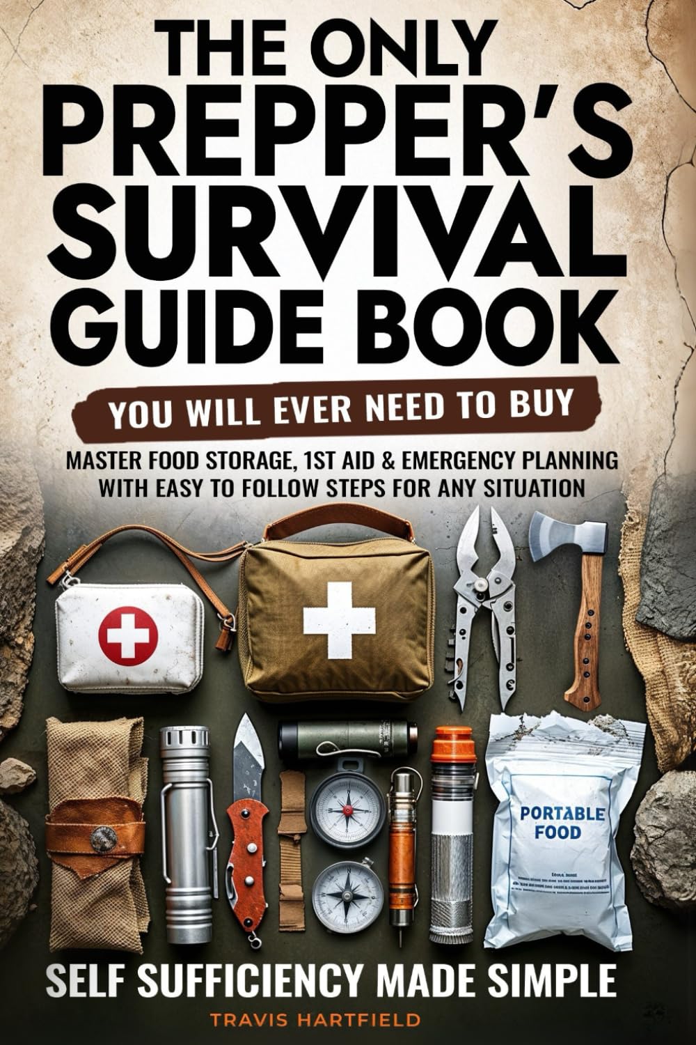 The Only Prepper's Survival Guide Book You Will Ever Need To Buy: Self Sufficiency Made Simple