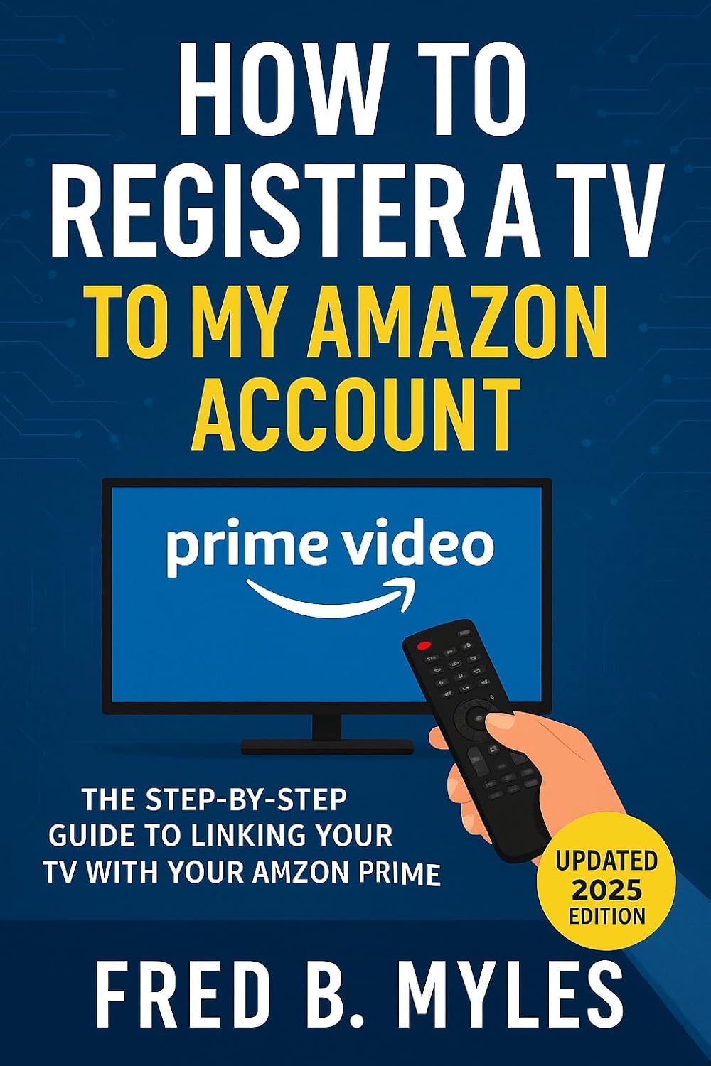 How to Register a TV to my Amazon Account: The Step-by-Step Guide to Linking Your TV with Your Amazon Prime