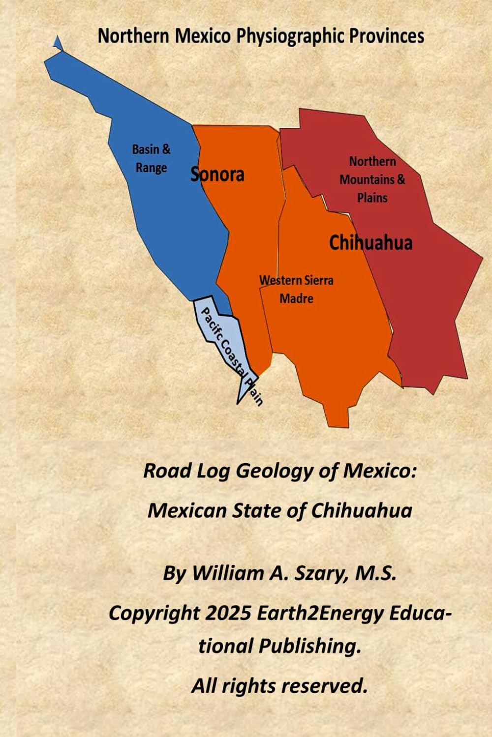 Road Log Geology of Mexico: Mexican State of Chihuahua