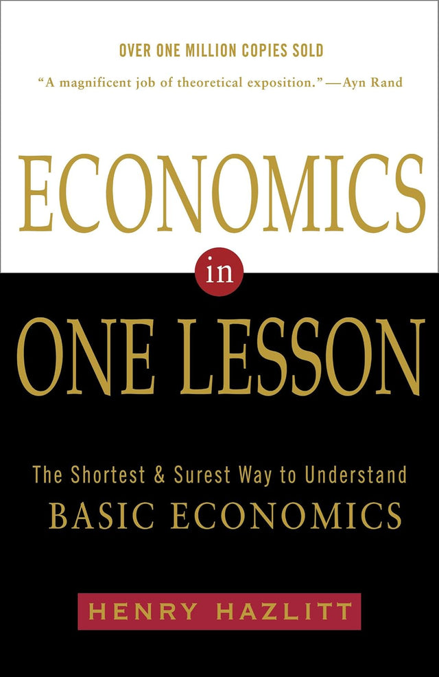 Economics in One Lesson: The Shortest and Surest Way to Understand Basic Economics