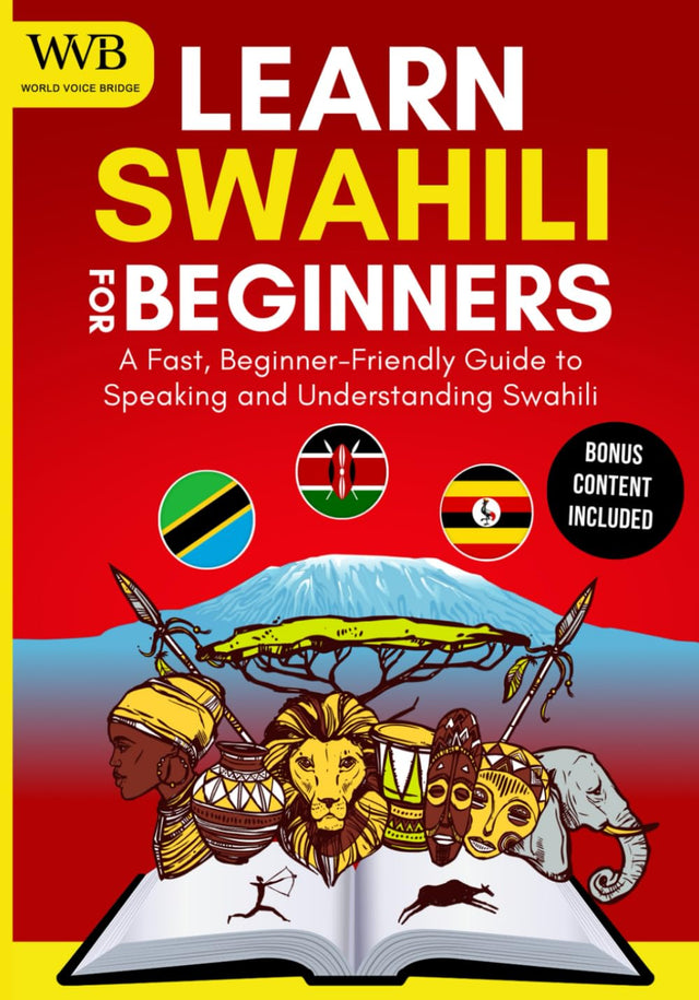 Learn Swahili for Beginners: A Fast, Beginner-Friendly Guide to Speaking and Understanding Swahili