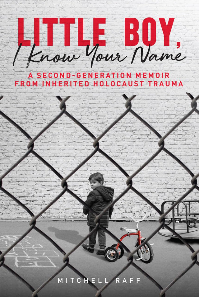 Little Boy, I Know Your Name: A Second-Generation Memoir from Inherited Holocaust Trauma