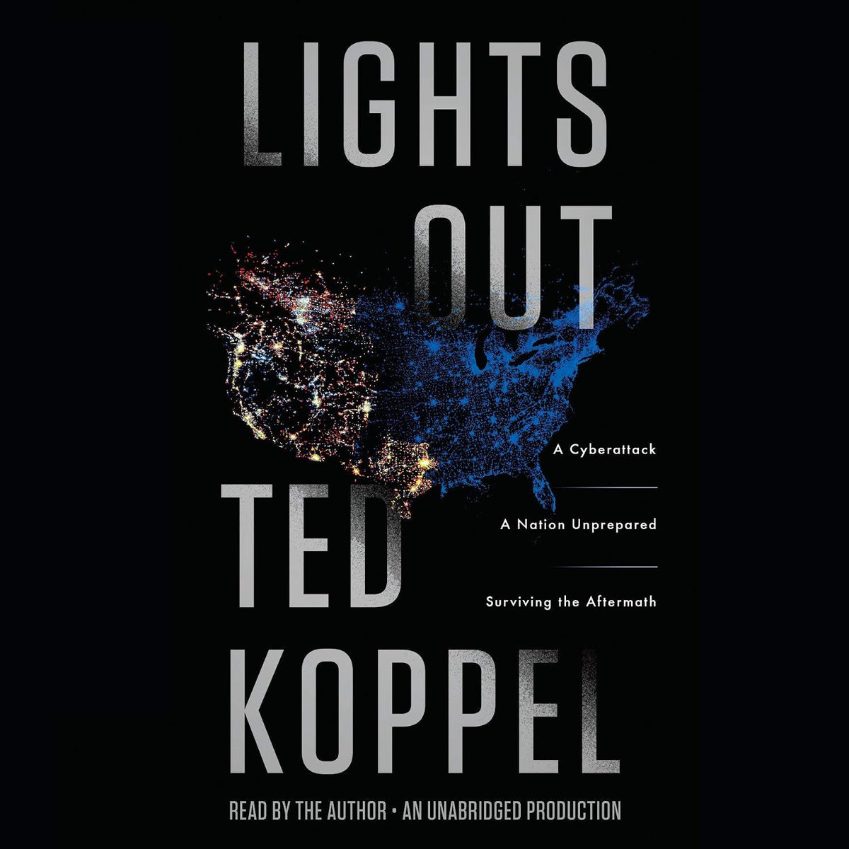 Lights Out: A Cyberattack, A Nation Unprepared, Surviving the Aftermath