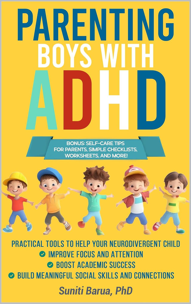 Parenting Boys with ADHD: Practical Tools to Help Your Neurodivergent Child Improve Focus, Succeed Academically, and Build Strong Social Skills and Connections
