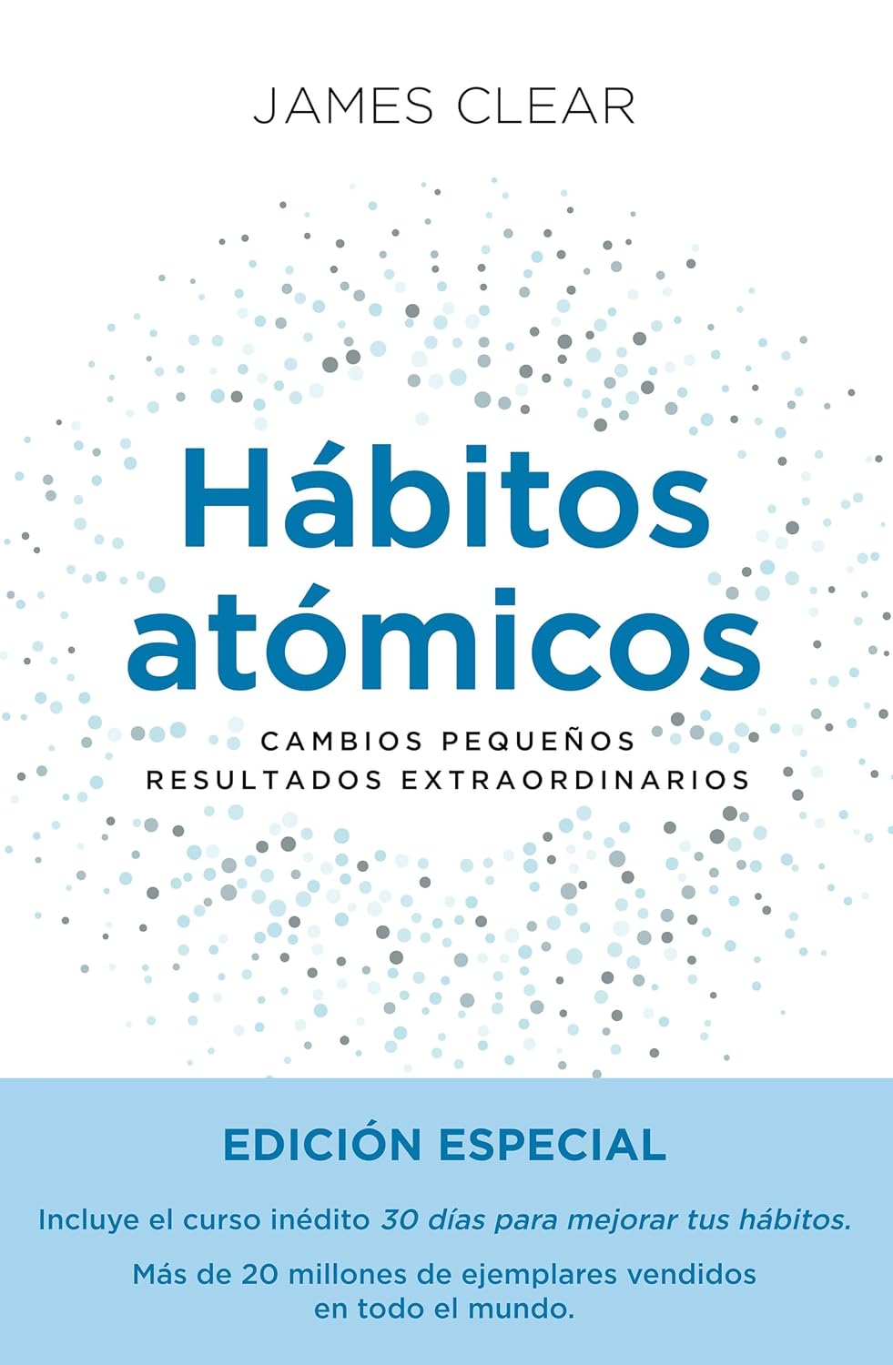 Hábitos atómicos. Edición especial: Cambios pequeños, resultados extraordinarios (Autoconocimiento) (Spanish Edition)