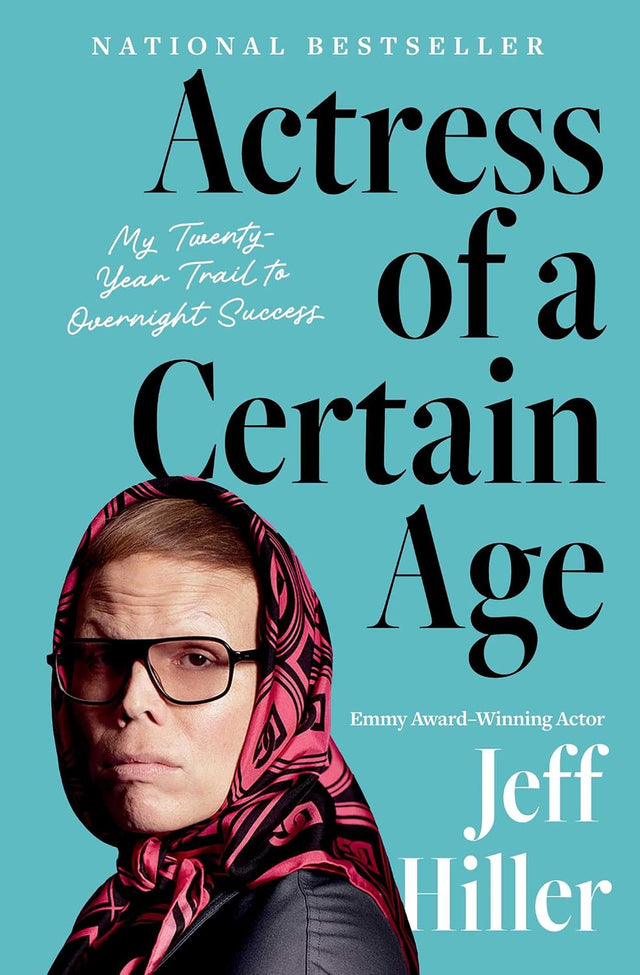 Actress of a Certain Age: My Twenty-Year Trail to Overnight Success