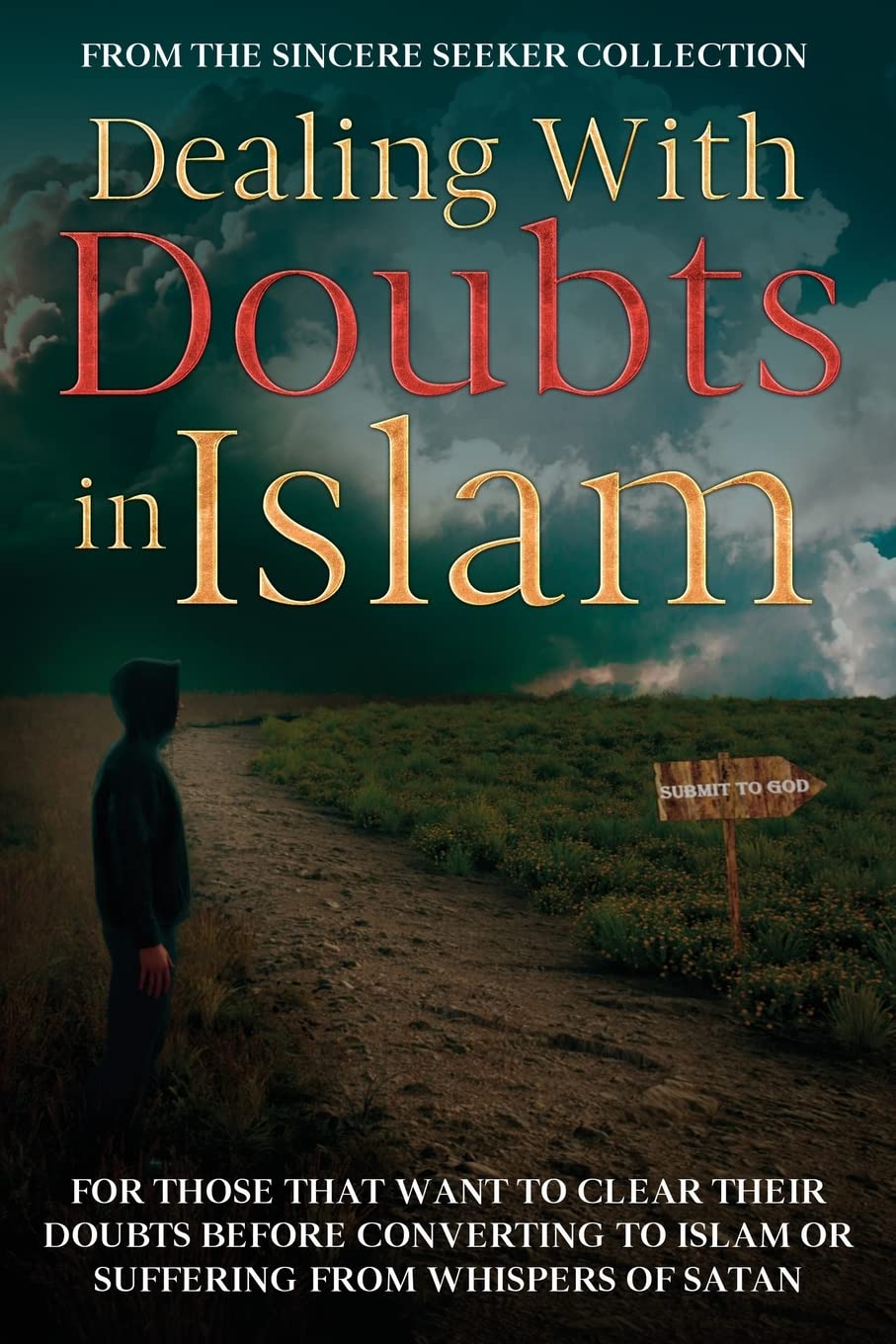 Dealing With Doubts in Islam: For Those That Want to Clear Their Doubts Before Converting to Islam or Suffering From Whispers of Satan (Islamic Books ... Beliefs & Practices | Quran & Salah Guide)