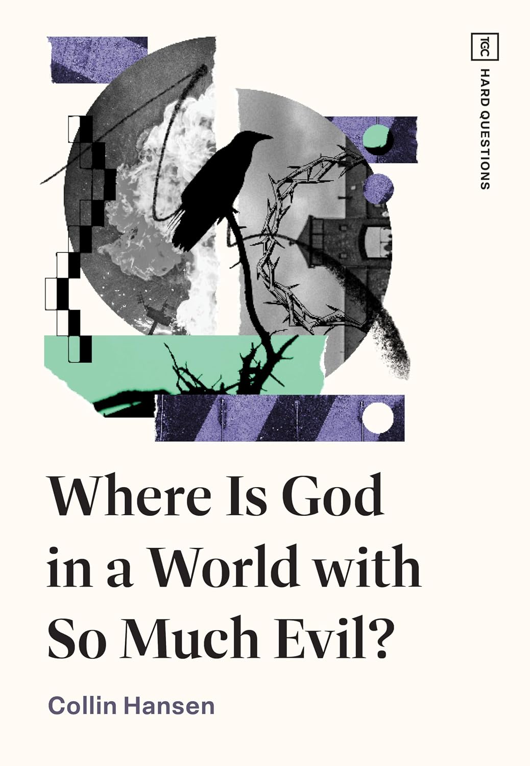 Where Is God in a World with So Much Evil? (TGC Hard Questions)